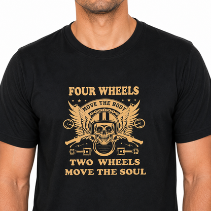 Four Wheels Move the Body Motorcycle Riders T-Shirt