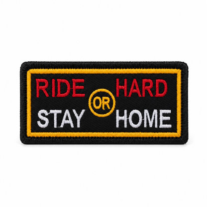 Ride Hard Or Stay Home Premium Embroidered Biker Patch | Iron-On & Sew-On | 1.5 × 3.3 Inches