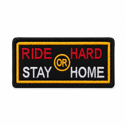 Ride Hard Or Stay Home Premium Embroidered Biker Patch | Iron-On & Sew-On | 1.5 × 3.3 Inches