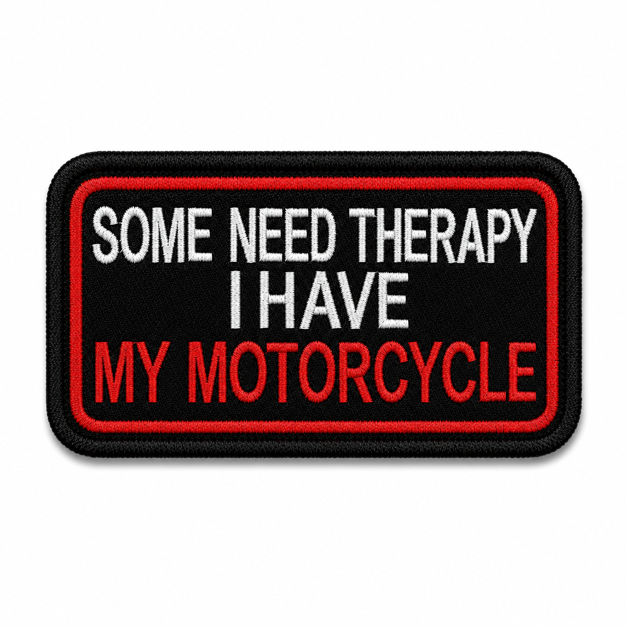 Some Need Therapy, I Have My Motorcycle Premium Embroidered Biker Patch | Iron-On & Sew-On | 1.6 × 3.2 Inches