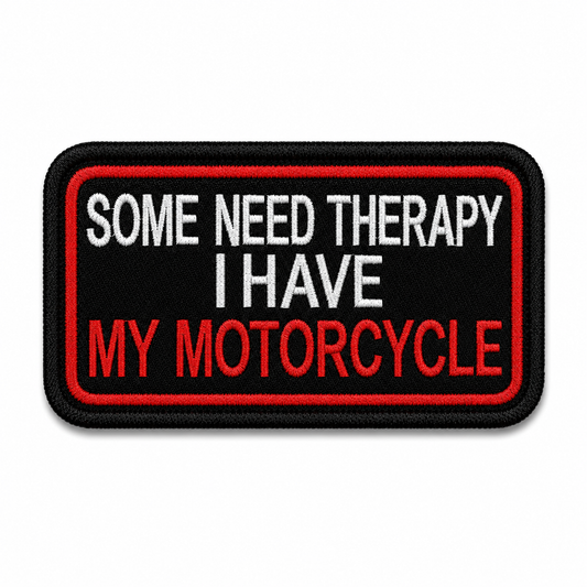 Some Need Therapy, I Have My Motorcycle Premium Embroidered Biker Patch | Iron-On & Sew-On | 1.6 × 3.2 Inches