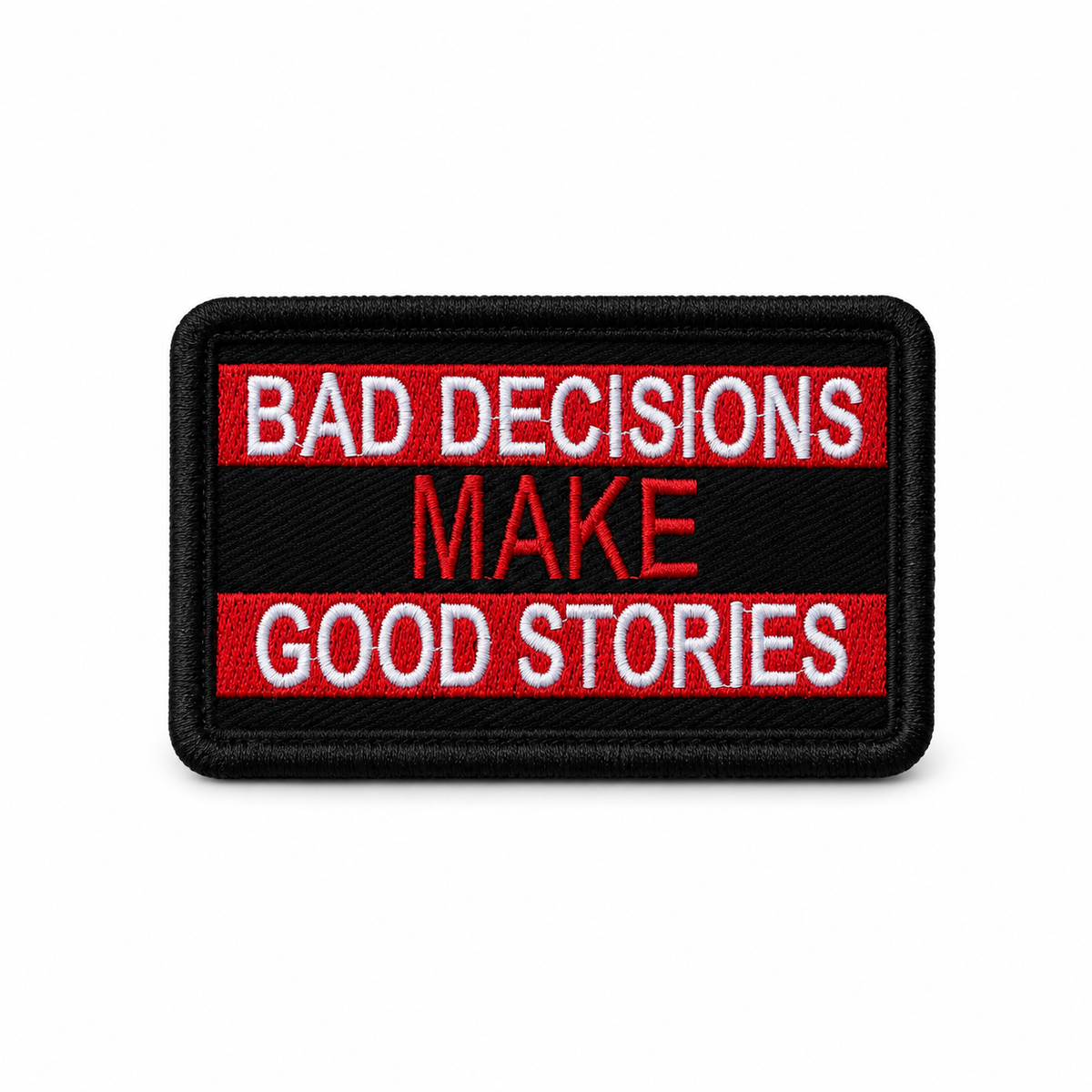 Bad Decisions Make Good Stories embroidered biker patch in red black and white