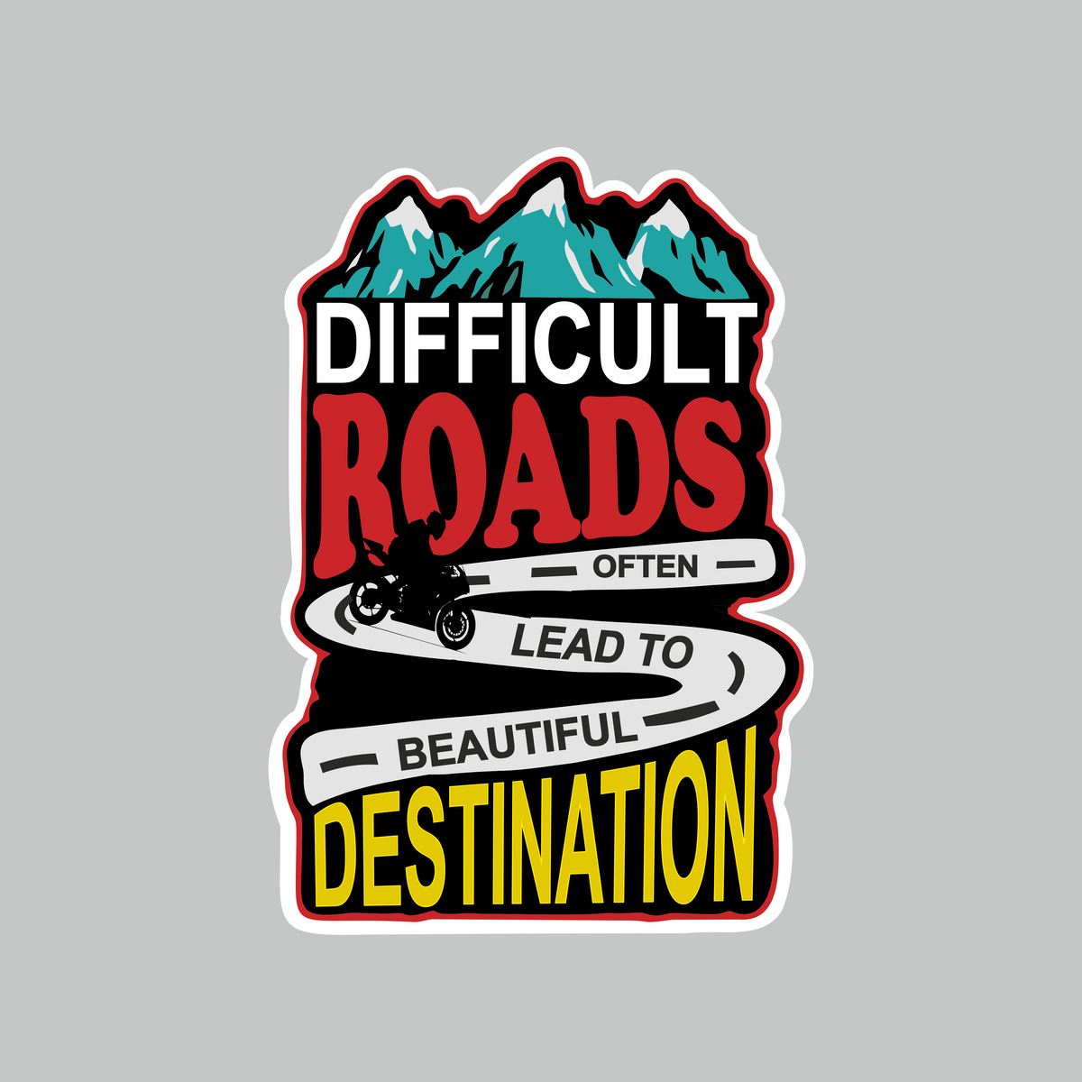Difficult Roads Often Lead to Beautiful Destination motorcycle sticker artwork with mountains and winding road design