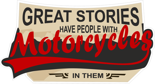 Great Stories Have People Sticker 1.3 × 2.5 Inches – Motorcycle Adventure Sticker