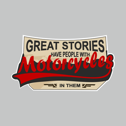 Great Stories Have People With Motorcycles in Them biker vinyl sticker in black red and beige