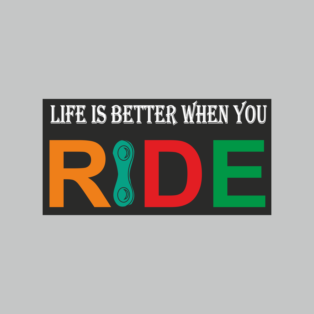 Life Is Better When You Ride motorcycle sticker with multicolor RIDE lettering and black rectangular background