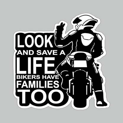 Look and Save a Life Bikers Have Families Too black and white motorcycle safety sticker featuring biker and motorcycle artwork