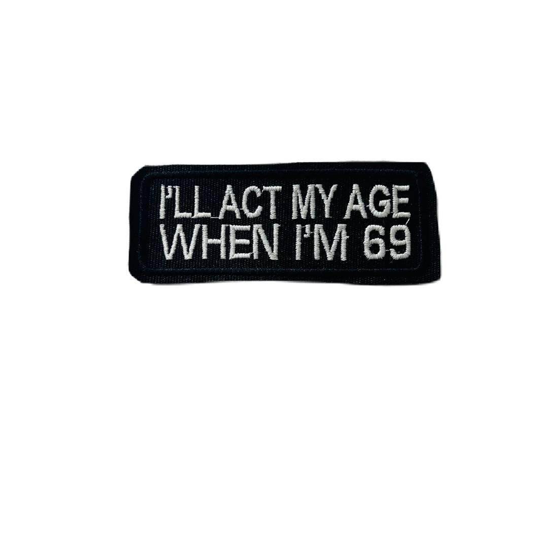 I'll act my age when i'm 69 patch - TRG GEARS