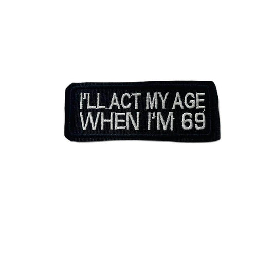 I'll act my age when i'm 69 patch - TRG GEARS