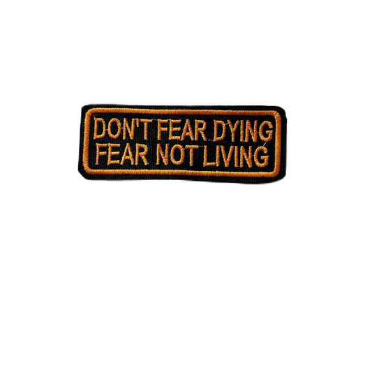 Dont fear dying fear not living patch - TRG GEARS