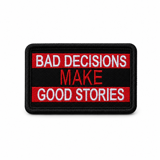 Bad Decisions Make Good Stories embroidered biker patch in red black and white