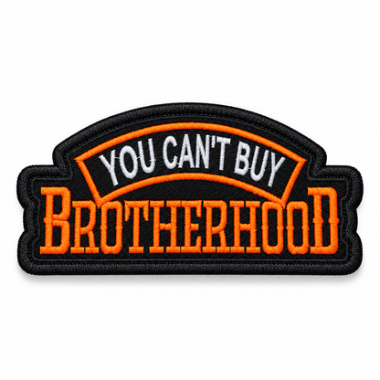 Brotherhood Biker Patch You Can't Buy Brotherhood embroidered patch on white background