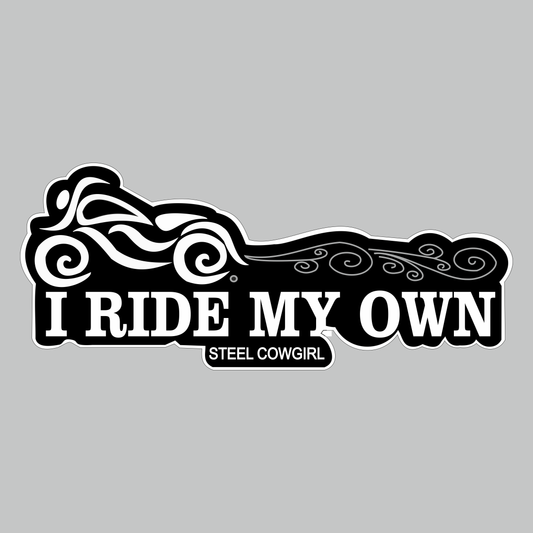 I Ride My Own Steel Cowgirl motorcycle sticker featuring black and white custom bike artwork with bold Steel Cowgirl lettering