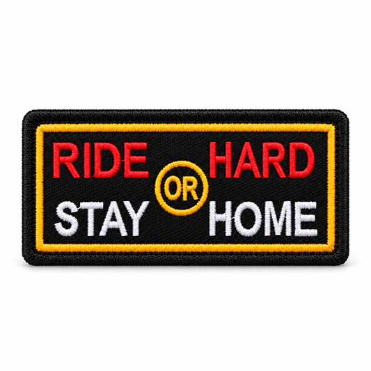 Ride Hard or Stay Home Biker Patch with red white and yellow embroidery on white background